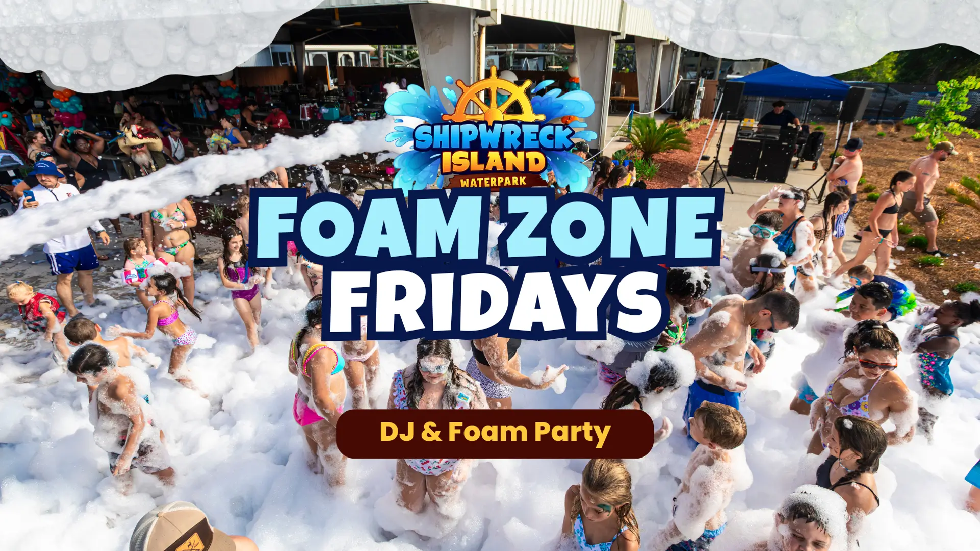 Foam Zone Fridays Summer 2025
